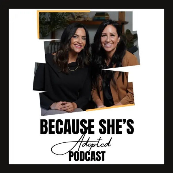 Because She’s Adopted Podcast Because She’s Adopted Podcast